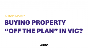 BUYING PROPERTY “OFF THE PLAN” IN VIC?